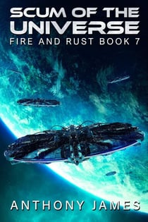 Scum of the Universe - Fire and Rust, #7