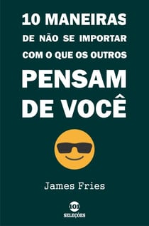 10 Maneiras De Não Se Importar Com O Que Os Outros Pensam De Você