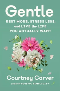 Gentle - Rest More, Stress Less, and Live the Life You Actually Want