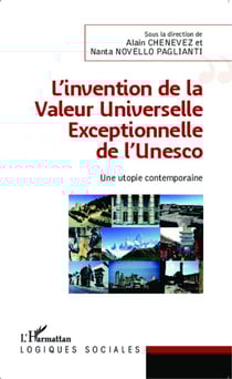 L'invention de la Valeur Universelle Exceptionnelle de l'Unesco - Une utopie contemporaine