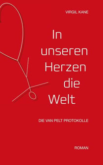 In unseren Herzen die Welt - Die Van Pelt Protokolle