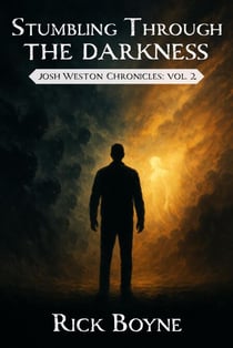 Stumbling through the Darkness - Josh Weston Chronicles, #2
