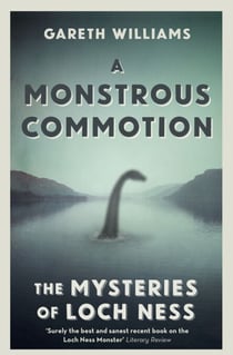 A Monstrous Commotion - The Mysteries of Loch Ness