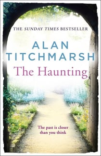The Haunting - A story of love, betrayal and intrigue from bestselling novelist and national treasure Alan Titchmarsh.