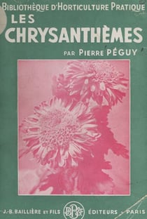 Les chrysanthèmes et leur culture - Avec 126 figures intercalées dans le texte