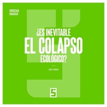 ¿Es inevitable el colapso ecológico ?