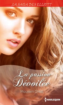 La passion dévoilée (Saga) - T12 - La saga des Elliott