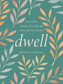 Dwell - A Journal for Naming, Processing, and Embracing Your Emotions