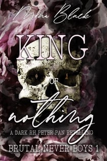 King of Nothing: a dark RH Peter Pan Retelling - Brutal Never Boys, #1