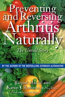 Preventing and Reversing Arthritis Naturally - The Untold Story