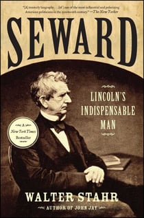 Seward - Lincoln's Indispensable Man