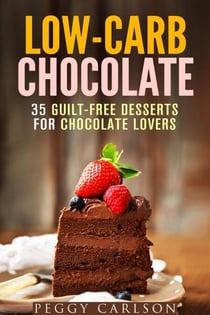 Low-Carb Chocolate: 35 Guilt-Free Desserts for Chocolate Lovers - Mug Cakes &amp; Desserts