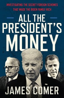 All the President's Money - Investigating the Secret Foreign Schemes That Made the Biden Family Rich