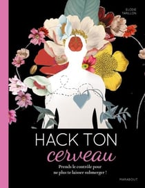 Hack ton mental - Explore ton cerveau pour libérer tes pensées !