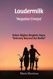 Loudermilk - "Sober Nights, Brighter Days - Sobriety Beyond the Bottle" - Maria Morrison's - Unique Topics