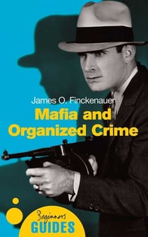Mafia and Organized Crime - A Beginner's Guide