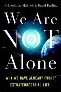 We Are Not Alone - Why We Have Already Found Extraterrestrial Life