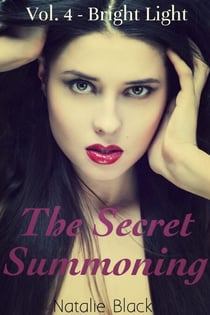 The Secret Summoning: Vol. 4 - Bright Light - The Secret Summoning, #4
