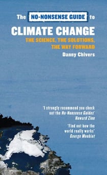 No-Nonsense Guide to Climate Change - The Science, the Solutions, the Way Forward
