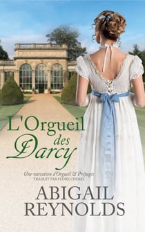 L’Orgueil des Darcy - Une variation d’Orgueil et Préjugés