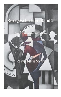 Kurzgeschichten Band 2 - Zwischen den Schatten