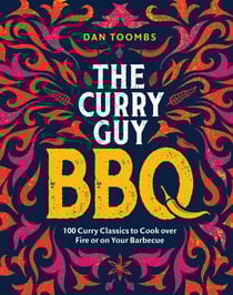Curry Guy BBQ (Sunday Times Bestseller) - 100 Classic Dishes to Cook over Fire or on Your Barbecue
