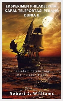 Eksperimen Philadelphia: Kapal Teleportasi Perang Dunia II  Senjata Einstein yang Paling Luar Biasa