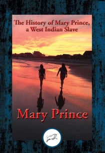 The History of Mary Prince, a West Indian Slave - With Linked Table of Contents