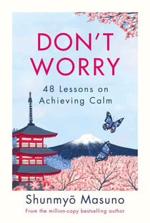Don’t Worry - From the million-copy bestselling author of Zen