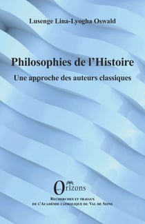 Philosophies de l’Histoire - Une approche des auteurs classiques