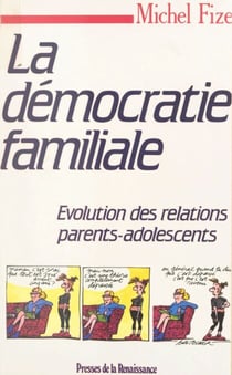 La démocratie familiale - Évolution des relations parents-adolescents