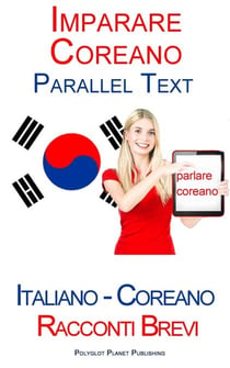 Imparare Coreano - Parallel Text - Racconti Brevi (Italiano - Coreano)