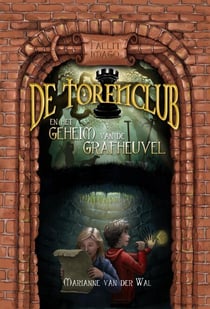 De Torenclub en het geheim van de grafheuvel - De Torenclub-serie, #1