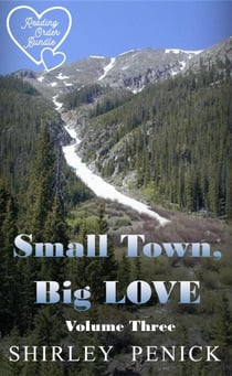 Small Town, Big Love - Volume Three - Reading Order Bundle, #3