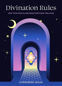 Divination Rules - 100 Tips for Flawless Fortune-Telling