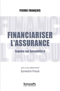 Financiariser l'assurance - Enquête sur Solvabilité II