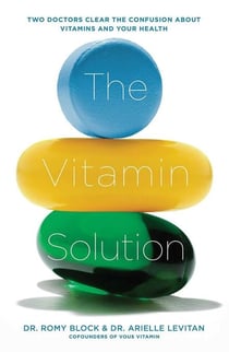 The Vitamin Solution - Two Doctors Clear the Confusion about Vitamins and Your Health