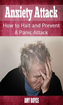 Anxiety Attack: How to Halt and Prevent a Panic Attack