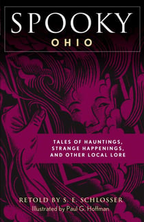 Spooky Ohio - Tales Of Hauntings, Strange Happenings, And Other Local Lore