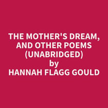 The Mother's Dream, and Other Poems (Unabridged)