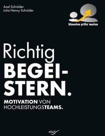 Richtig Begeistern - Motivation von Hochleistungsteams.