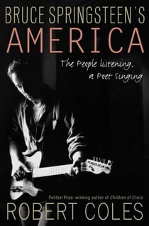 Bruce Springsteen's America - The People Listening, a Poet Singing