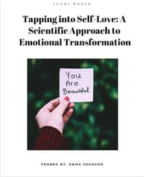 "Tapping into Self-Love: A Scientific Approach to Emotional Transformation"