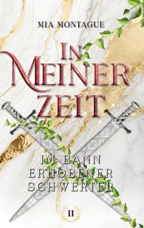 In Meiner Zeit - Im Bann erhobener Schwerter