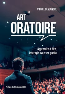 Art oratoire - Apprendre à dire, interagir avec son public