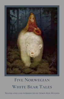 Five Norwegian White Bear Tales - Norwegian Folklore