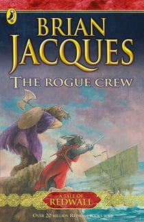 The Rogue Crew - The twenty-second book in the beloved, bestselling Redwall saga