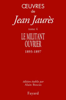 Oeuvres tome 4 - Le militant ouvrier 1893-1897