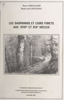Les Dauphinois et leurs forêts aux XVIIIe et XIXe siècles - Recueil d'articles