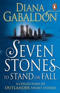 Seven Stones to Stand or Fall - A Collection of Outlander Short Stories